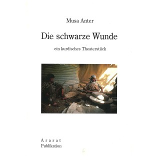 Die schwarze Wunde: ein kurdisches Theaterstück