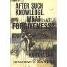 After Such Knowledge, What Forgiveness?