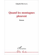 Quand les montagnes pleurent - Gharbi Mustafa