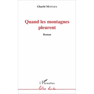 Quand les montagnes pleurent - Gharbi Mustafa