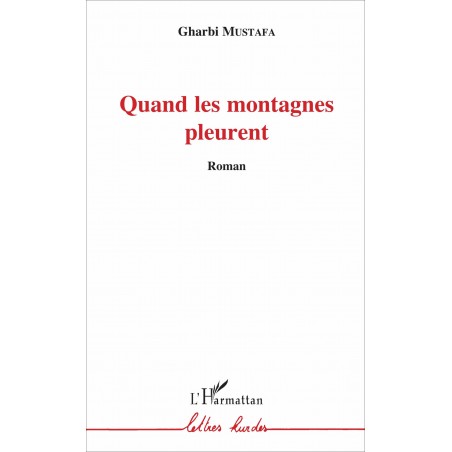 Quand les montagnes pleurent - Gharbi Mustafa